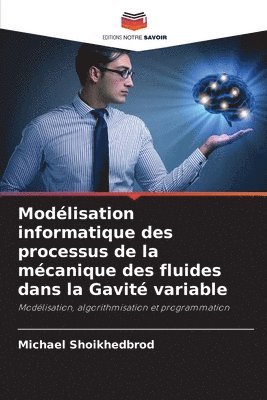 bokomslag Modlisation informatique des processus de la mcanique des fluides dans la Gavit variable