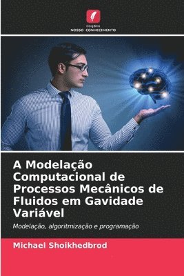 bokomslag A Modelao Computacional de Processos Mecnicos de Fluidos em Gavidade Varivel