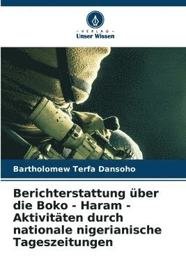 bokomslag Berichterstattung ber die Boko - Haram - Aktivitten durch nationale nigerianische Tageszeitungen