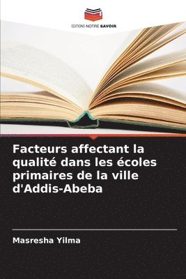 Facteurs affectant la qualit dans les coles primaires de la ville d'Addis-Abeba 1