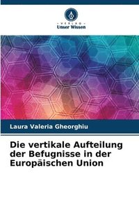 bokomslag Die vertikale Aufteilung der Befugnisse in der Europischen Union