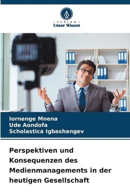 Perspektiven und Konsequenzen des Medienmanagements in der heutigen Gesellschaft 1