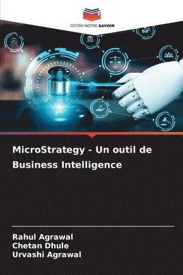 Rahul Agrawal, Chetan Dhule, Urvashi Agrawal - MicroStrategy - Un outil de Business Intelligence, Häftad