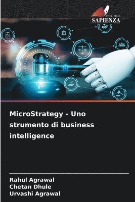 Rahul Agrawal, Chetan Dhule, Urvashi Agrawal - MicroStrategy - Uno strumento di business intelligence, Häftad