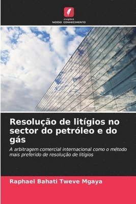 Raphael Bahati Tweve Mgaya - Resolução de litígios no sector do petróleo e do gás, Häftad
