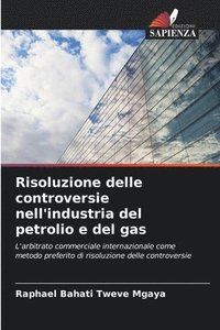 bokomslag Risoluzione delle controversie nell'industria del petrolio e del gas