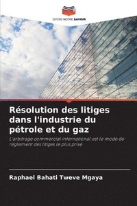 bokomslag Rsolution des litiges dans l'industrie du ptrole et du gaz