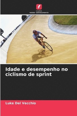 bokomslag Idade e desempenho no ciclismo de sprint