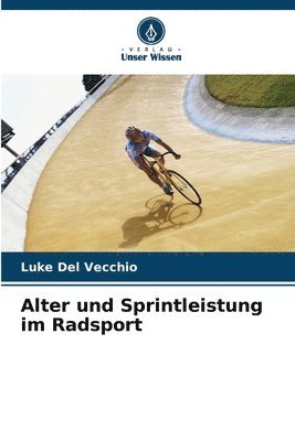 bokomslag Alter und Sprintleistung im Radsport