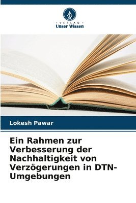 Ein Rahmen zur Verbesserung der Nachhaltigkeit von Verzgerungen in DTN-Umgebungen 1