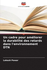 bokomslag Un cadre pour amliorer la durabilit des retards dans l'environnement DTN