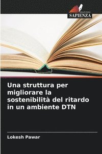 bokomslag Una struttura per migliorare la sostenibilit del ritardo in un ambiente DTN