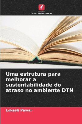 Uma estrutura para melhorar a sustentabilidade do atraso no ambiente DTN