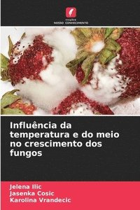 bokomslag Influncia da temperatura e do meio no crescimento dos fungos