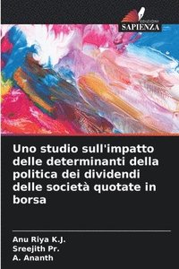 bokomslag Uno studio sull'impatto delle determinanti della politica dei dividendi delle societ quotate in borsa