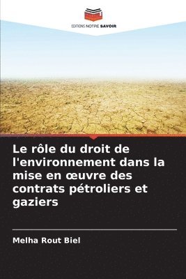 rôle du droit de l'environnement dans la mise en oeuvre des contrats pétroliers et gaziers