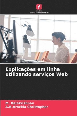 M Balakrishnan, A B Arockia Christopher, M. Balakrishnan, A. B. Arockia Christopher, A.B.Arockia Christopher - Explicações em linha utilizando serviços Web, Häftad