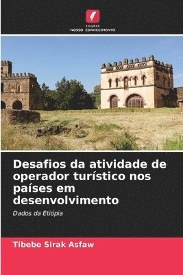 Tibebe Sirak Asfaw - Desafios da atividade de operador turístico nos países em desenvolvimento, Häftad