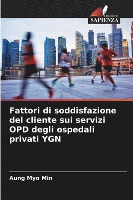 bokomslag Fattori di soddisfazione del cliente sui servizi OPD degli ospedali privati YGN