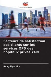 bokomslag Facteurs de satisfaction des clients sur les services OPD des hpitaux privs YGN