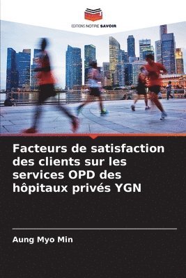 Facteurs de satisfaction des clients sur les services OPD des hpitaux privs YGN 1