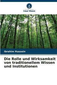 bokomslag Die Rolle und Wirksamkeit von traditionellem Wissen und Institutionen