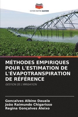 Gonçalves Albino Dauala, João Raimundo Chigarisso, Regina Gonçalves Aleixo - Méthodes Empiriques Pour l'Estimation de l'Évapotranspiration de Référence, Häftad