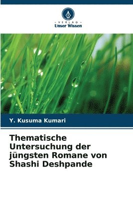 Y Kusuma Kumari, Y. Kusuma Kumari - Thematische Untersuchung der jüngsten Romane von Shashi Deshpande, Häftad