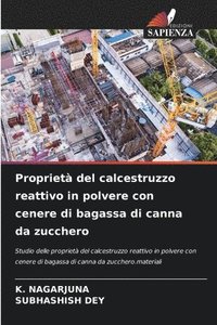 bokomslag Propriet del calcestruzzo reattivo in polvere con cenere di bagassa di canna da zucchero