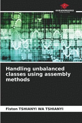 Fiston Tshianyi Wa Tshianyi, Fiston Tshianyi wa Tshianyi - Handling unbalanced classes using assembly methods, Häftad