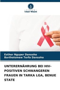 bokomslag Unterernhrung Bei Hiv-Positiven Schwangeren Frauen in Tarka Lga, Benue State