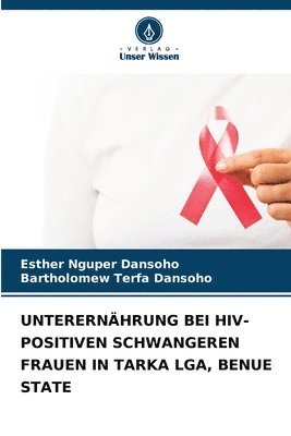 Esther Nguper Dansoho, Bartholomew Terfa Dansoho - Unterernährung Bei Hiv-Positiven Schwangeren Frauen in Tarka Lga, Benue State, Häftad