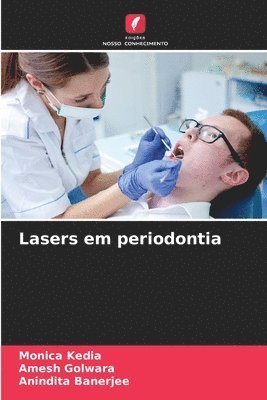 Monica Kedia, Amesh Golwara, Anindita Banerjee - Lasers em periodontia, Häftad