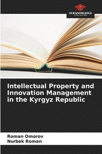 bokomslag Intellectual Property and Innovation Management in the Kyrgyz Republic