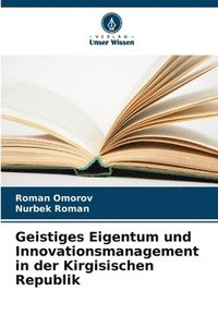 bokomslag Geistiges Eigentum und Innovationsmanagement in der Kirgisischen Republik