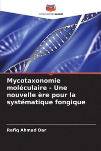 bokomslag Mycotaxonomie molculaire - Une nouvelle re pour la systmatique fongique