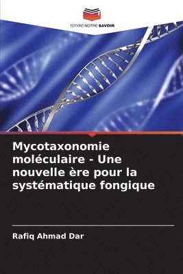 Mycotaxonomie molculaire - Une nouvelle re pour la systmatique fongique 1