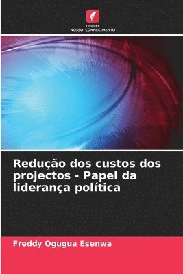 bokomslag Reduo dos custos dos projectos - Papel da liderana poltica