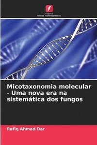 bokomslag Micotaxonomia molecular - Uma nova era na sistemtica dos fungos