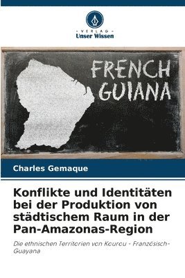 bokomslag Konflikte und Identitten bei der Produktion von stdtischem Raum in der Pan-Amazonas-Region