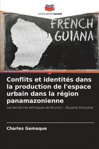 bokomslag Conflits et identits dans la production de l'espace urbain dans la rgion panamazonienne