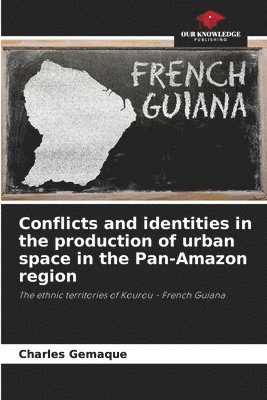 bokomslag Conflicts and identities in the production of urban space in the Pan-Amazon region