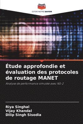 Riya Singhal, Vijay Khandal, Dilip Singh Sisodia - Étude approfondie et évaluation des protocoles de routage MANET, Häftad