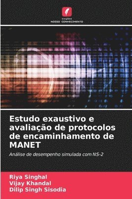 Riya Singhal, Vijay Khandal, Dilip Singh Sisodia - Estudo exaustivo e avaliação de protocolos de encaminhamento de MANET, Häftad