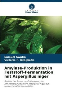 bokomslag Amylase-Produktion in Feststoff-Fermentation mit Aspergillus niger