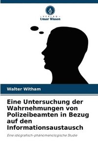 bokomslag Eine Untersuchung der Wahrnehmungen von Polizeibeamten in Bezug auf den Informationsaustausch