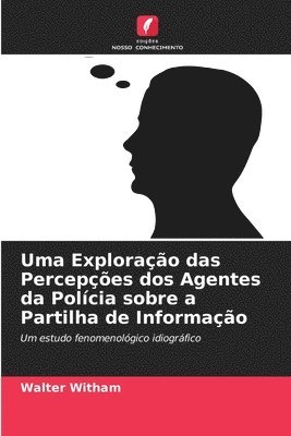 Uma Exploração das Percepções dos Agentes da Polícia sobre a Partilha de Informação