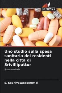 bokomslag Uno studio sulla spesa sanitaria dei residenti nella citt di Srivilliputtur