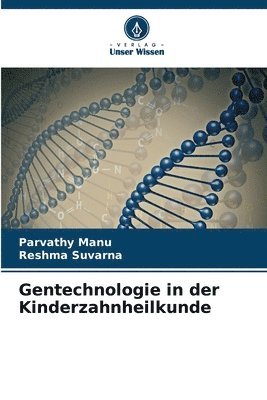 bokomslag Gentechnologie in der Kinderzahnheilkunde