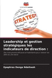 bokomslag Leadership et gestion stratgiques les indicateurs de direction